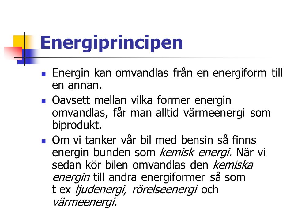 Energiprincipen Energin kan omvandlas från en energiform till en annan.