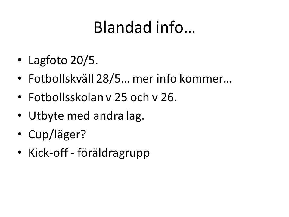 Blandad info… Lagfoto 20/5. Fotbollskväll 28/5… mer info kommer… Fotbollsskolan v 25 och v 26.