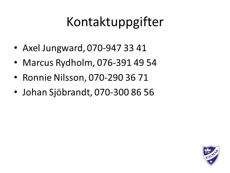 Kontaktuppgifter Axel Jungward, Marcus Rydholm, Ronnie Nilsson, Johan Sjöbrandt,