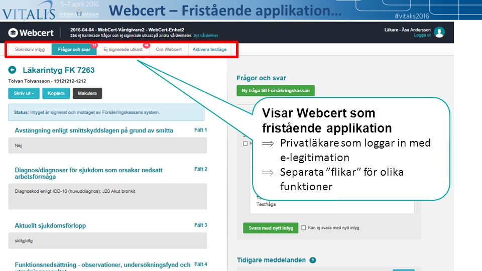 Visar Webcert som fristående applikation  Privatläkare som loggar in med e-legitimation  Separata flikar för olika funktioner Webcert – Fristående applikation…