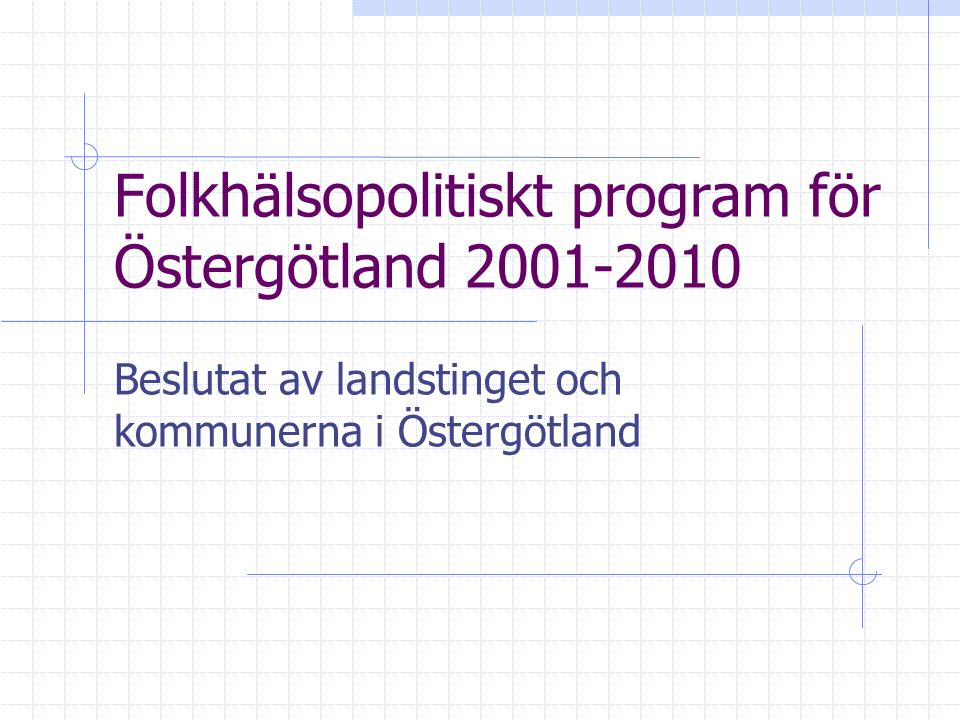 Folkhälsopolitiskt program för Östergötland Beslutat av landstinget och kommunerna i Östergötland