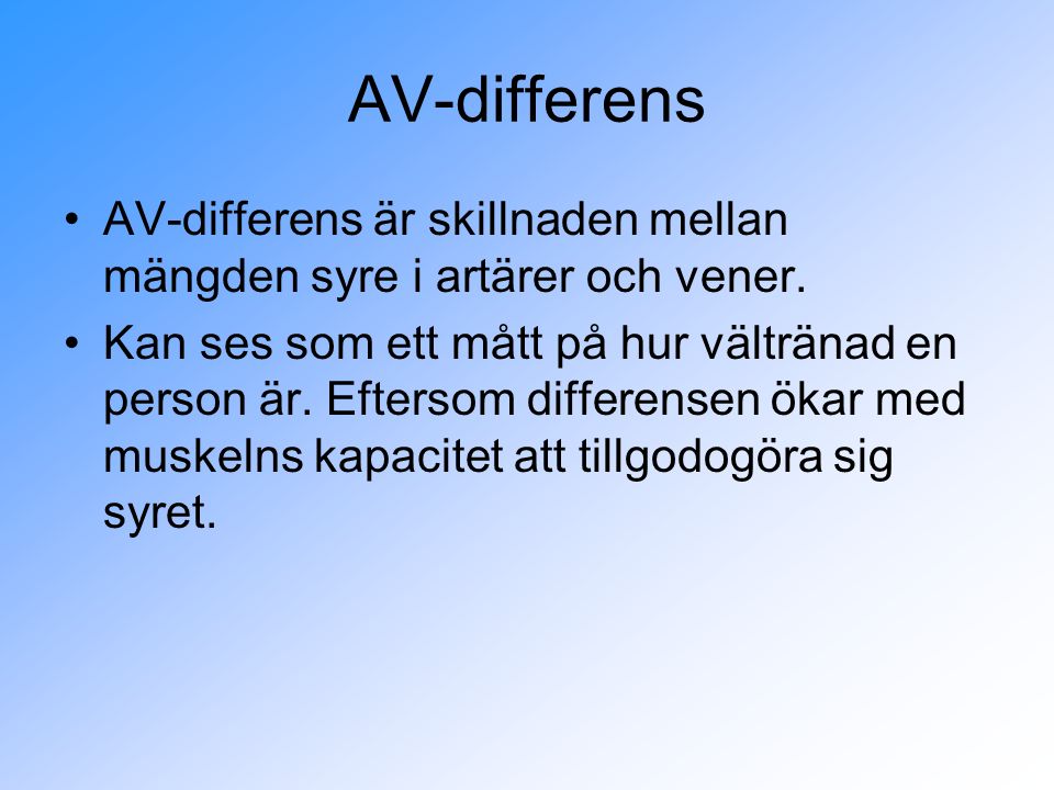 AV-differens AV-differens är skillnaden mellan mängden syre i artärer och vener.