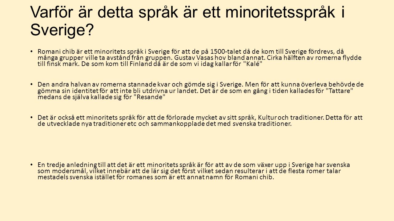 Varför är detta språk är ett minoritetsspråk i Sverige.