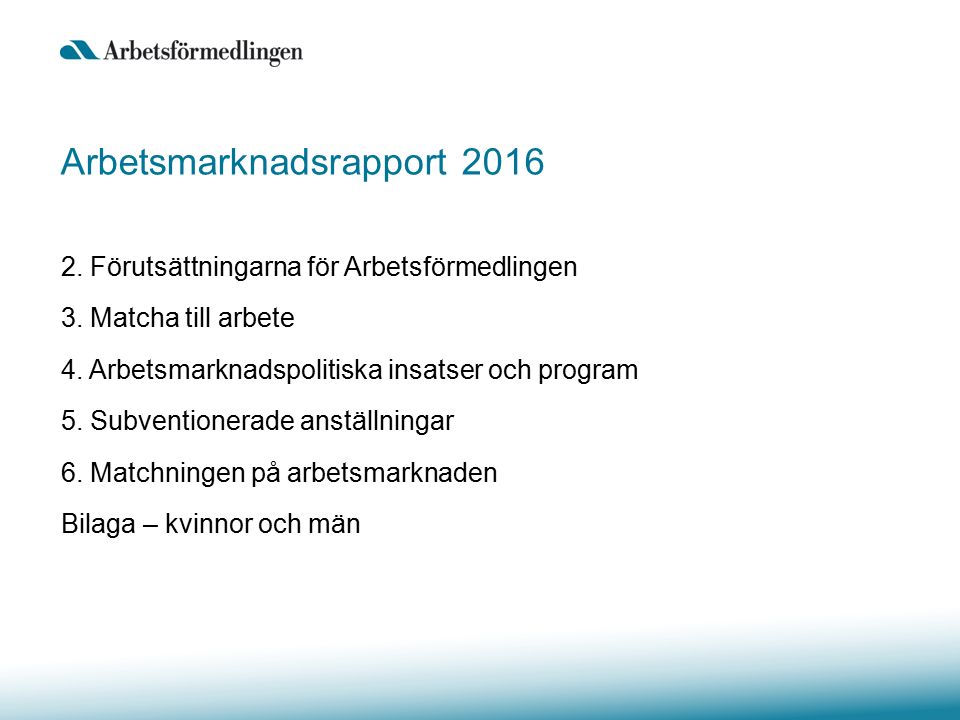 Arbetsmarknadsrapport Förutsättningarna för Arbetsförmedlingen 3.