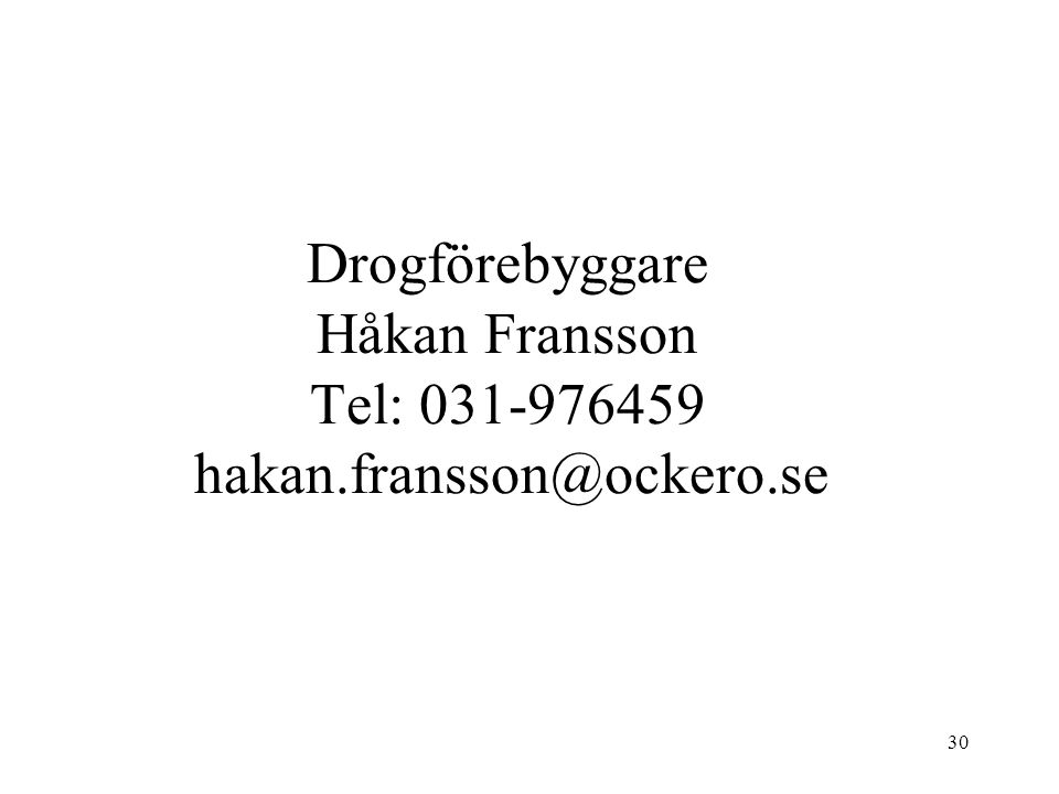 30 Drogförebyggare Håkan Fransson Tel: