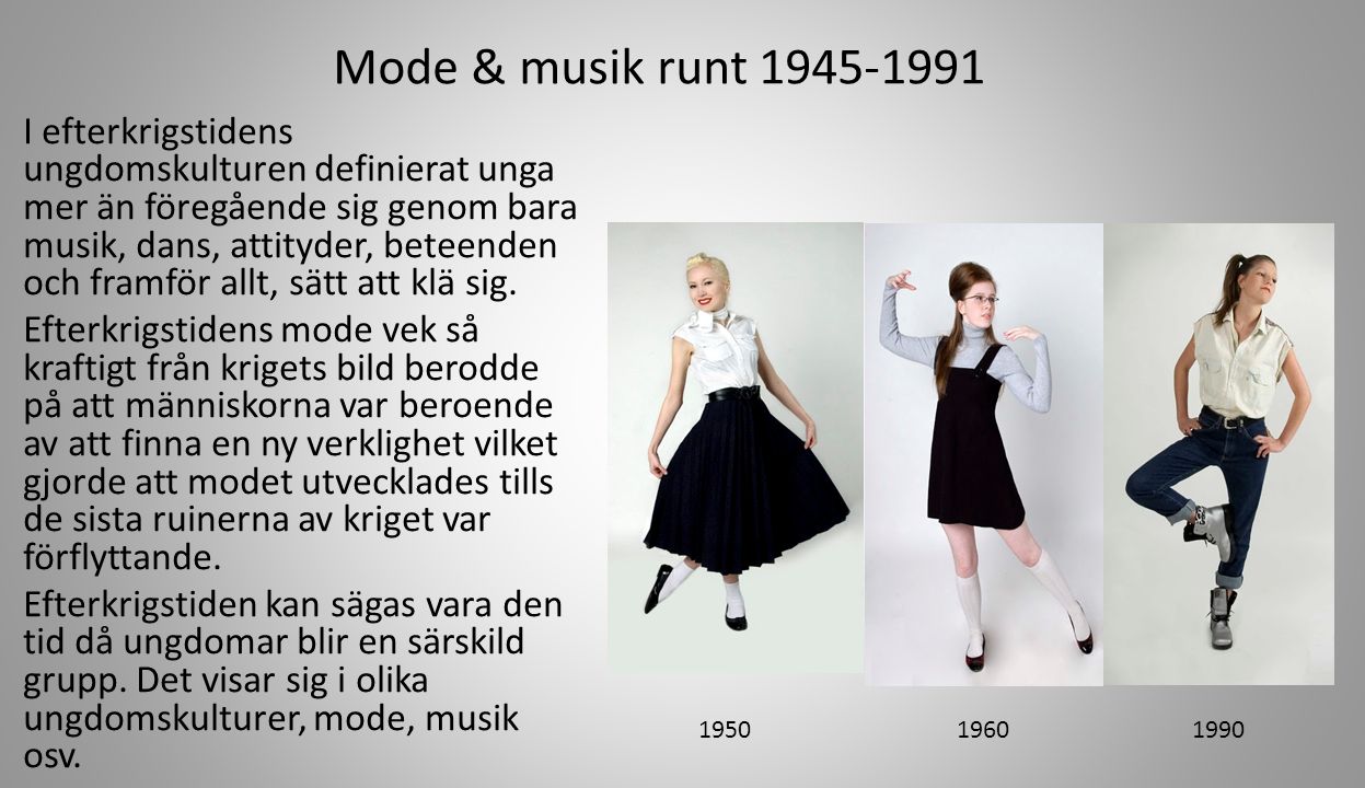 Mode & musik runt I efterkrigstidens ungdomskulturen definierat unga mer än föregående sig genom bara musik, dans, attityder, beteenden och framför allt, sätt att klä sig.