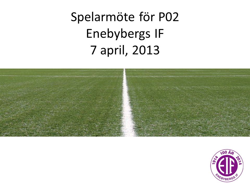 Spelarmöte för P02 Enebybergs IF 7 april, 2013