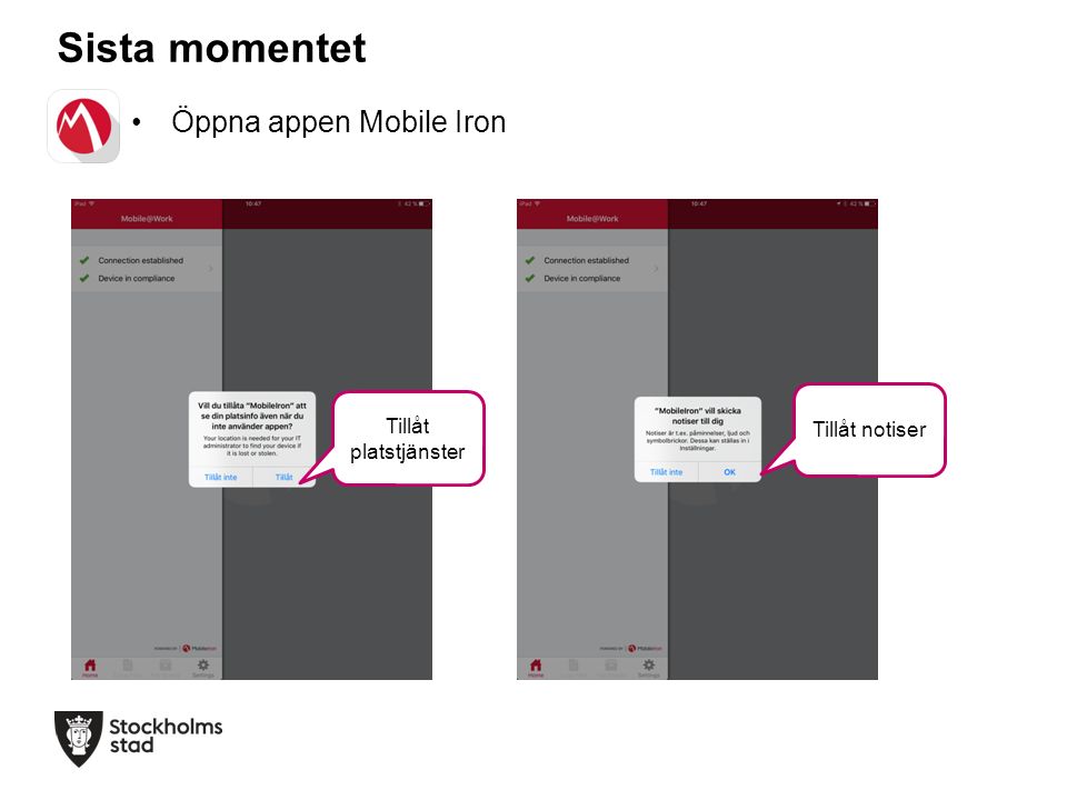 Sista momentet Öppna appen Mobile Iron Tillåt platstjänster Tillåt notiser