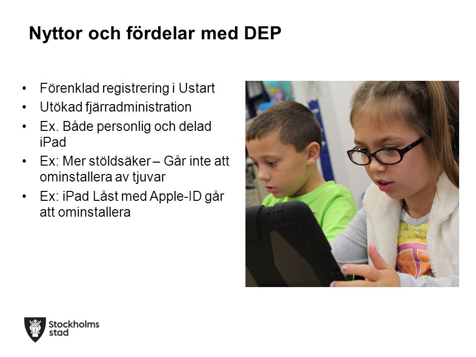 Nyttor och fördelar med DEP Förenklad registrering i Ustart Utökad fjärradministration Ex.