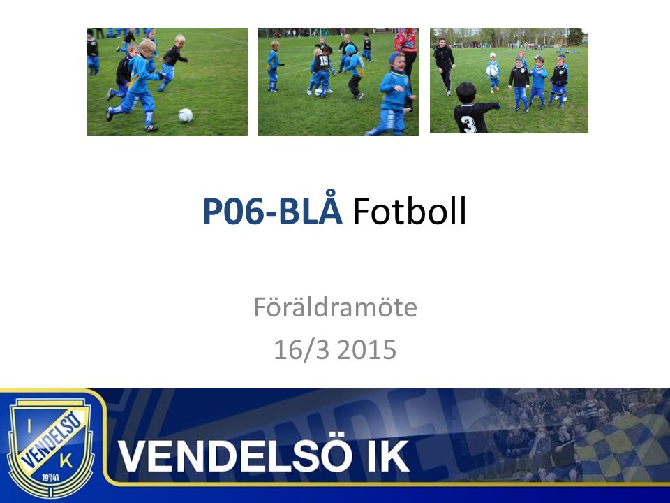P06-BLÅ Fotboll Föräldramöte 16/3 2015