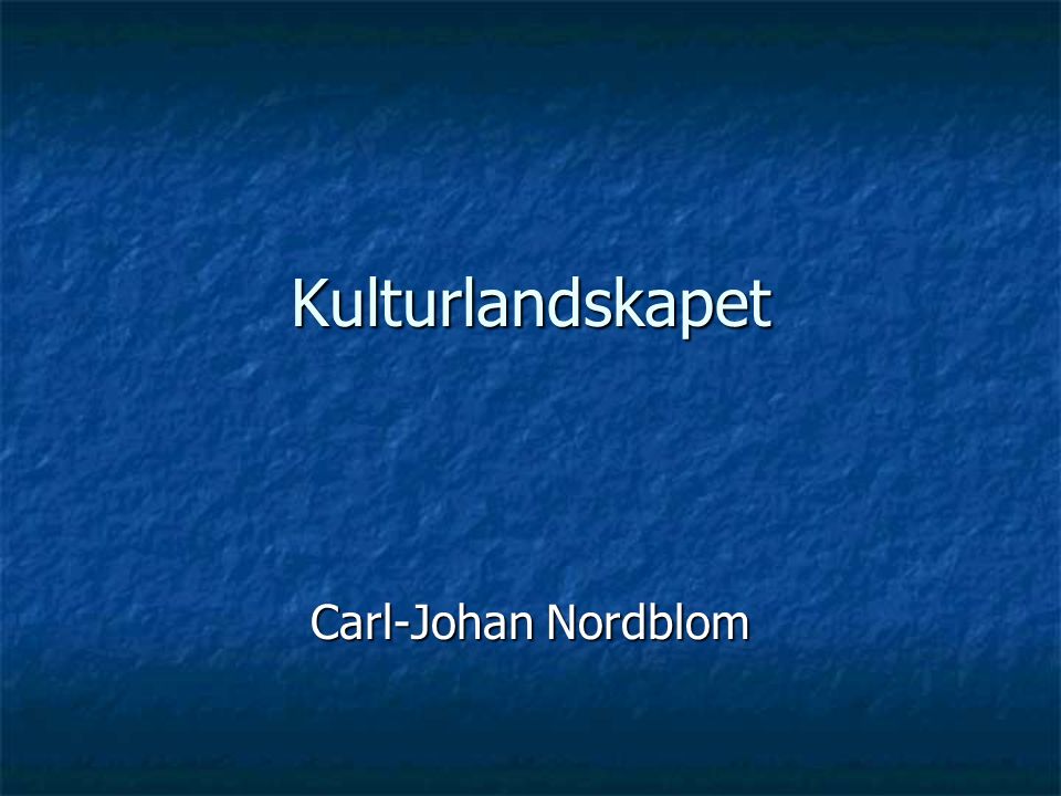Kulturlandskapet Carl-Johan Nordblom
