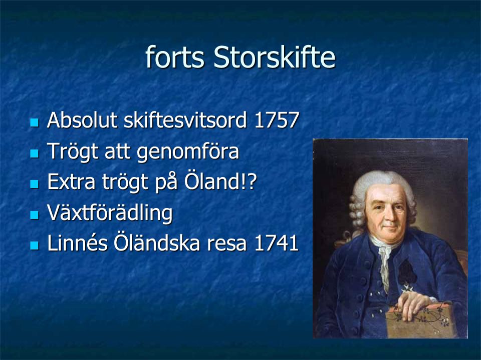 forts Storskifte Absolut skiftesvitsord 1757 Absolut skiftesvitsord 1757 Trögt att genomföra Trögt att genomföra Extra trögt på Öland!.