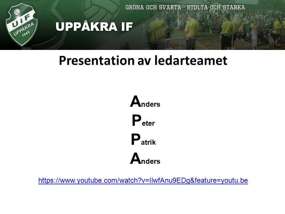 Presentation av ledarteamet A nders P eter P atrik A nders   v=IlwfAnu9EDg&feature=youtu.be