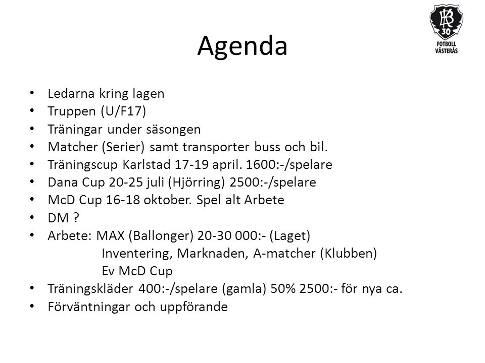 Agenda Ledarna kring lagen Truppen (U/F17) Träningar under säsongen Matcher (Serier) samt transporter buss och bil.