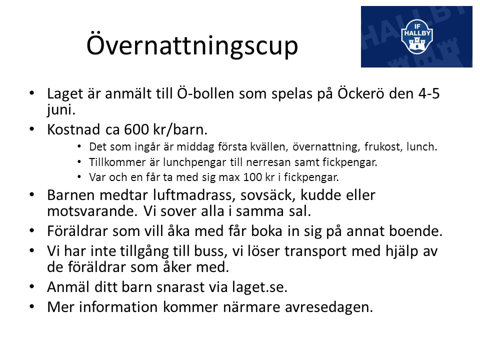 Övernattningscup Laget är anmält till Ö-bollen som spelas på Öckerö den 4-5 juni.