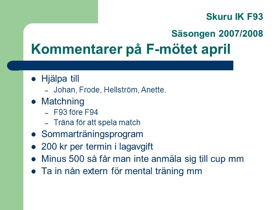 Kommentarer på F-mötet april Hjälpa till – Johan, Frode, Hellström, Anette.