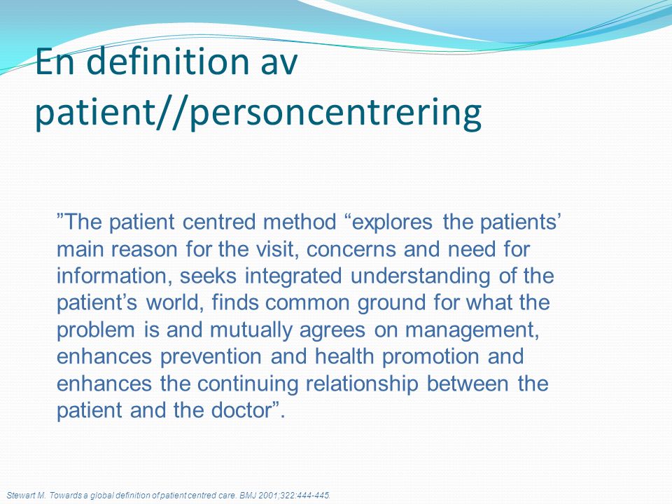 En definition av patient//personcentrering Stewart M.