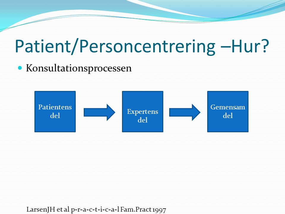 Patient/Personcentrering –Hur.