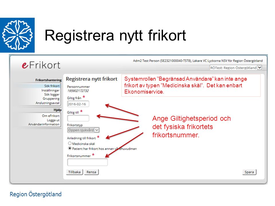 Region Östergötland Registrera nytt frikort Ange Giltighetsperiod och det fysiska frikortets frikortsnummer.