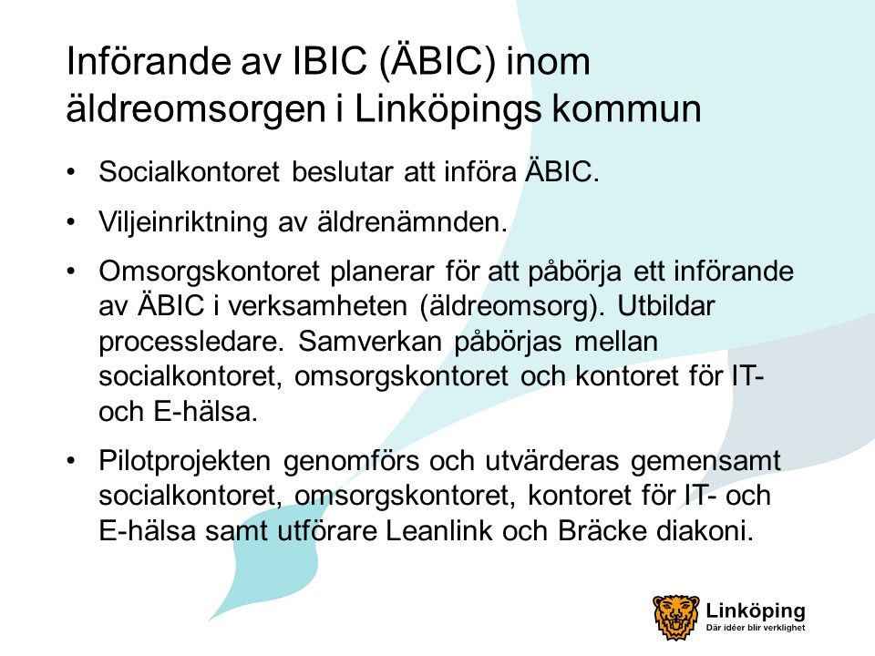 Införande av IBIC (ÄBIC) inom äldreomsorgen i Linköpings kommun Socialkontoret beslutar att införa ÄBIC.