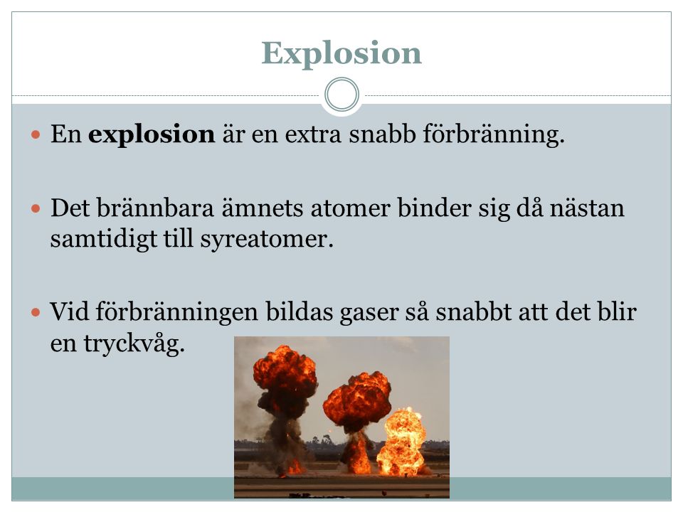 Explosion En explosion är en extra snabb förbränning.