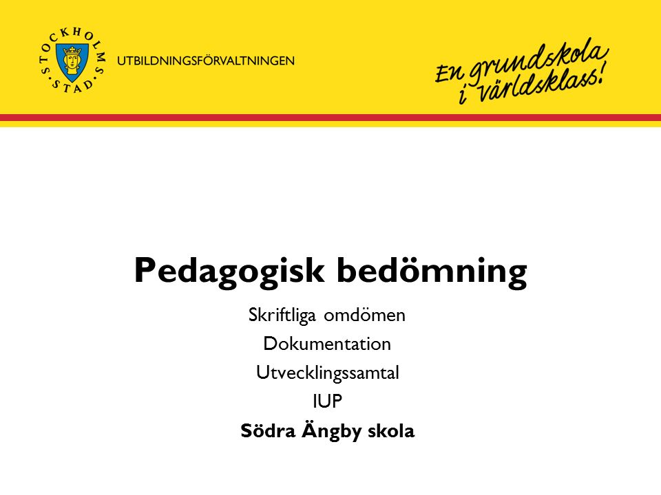 Pedagogisk bedömning Skriftliga omdömen Dokumentation Utvecklingssamtal IUP Södra Ängby skola