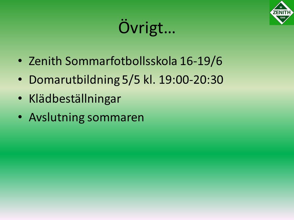 Övrigt… Zenith Sommarfotbollsskola 16-19/6 Domarutbildning 5/5 kl.