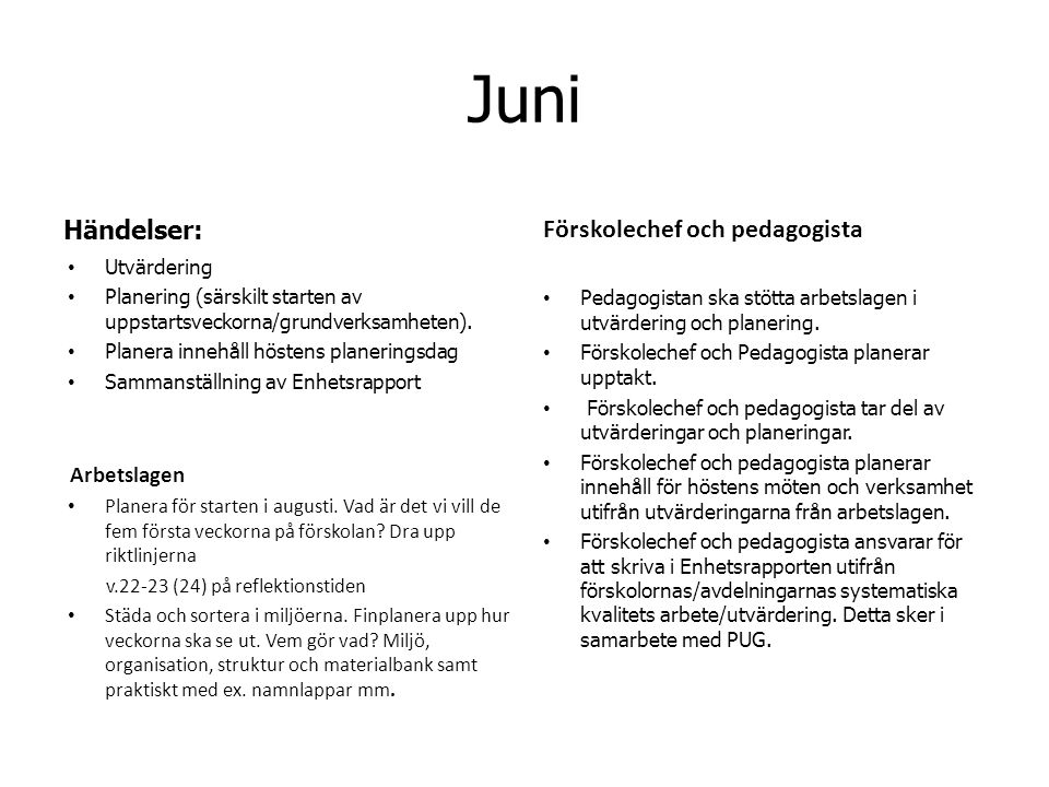 Juni Händelser: Utvärdering Planering (särskilt starten av uppstartsveckorna/grundverksamheten).