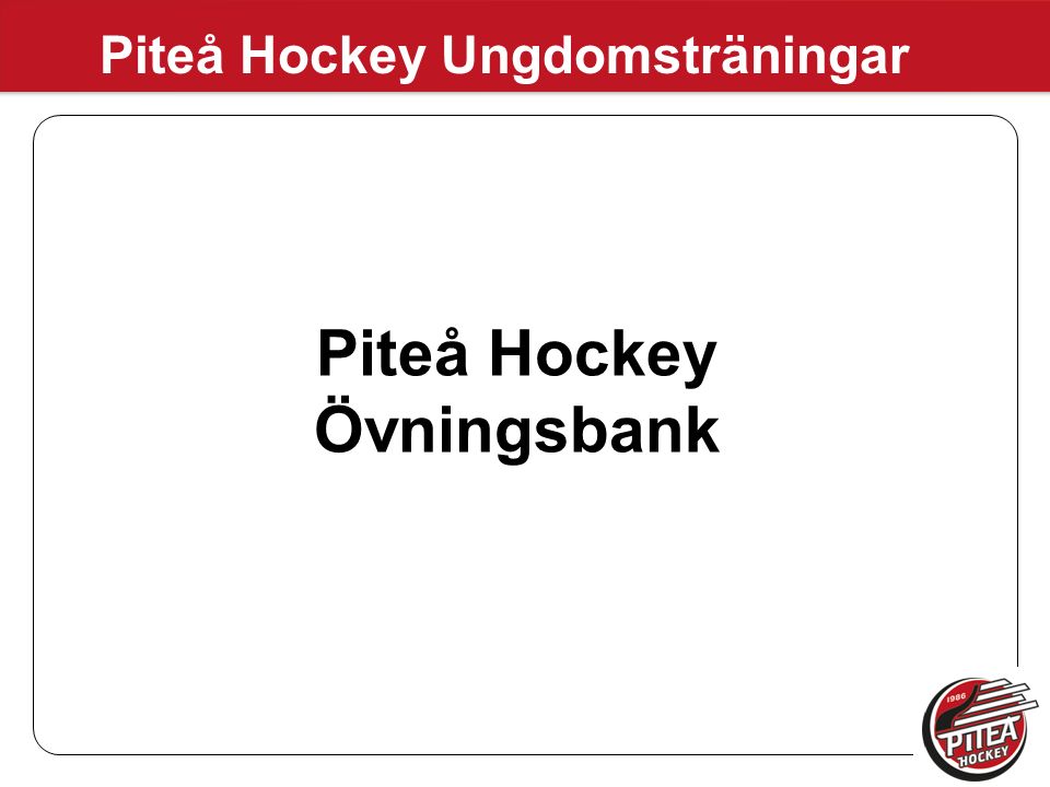 Piteå Hockey Ungdomsträningar Piteå Hockey Övningsbank