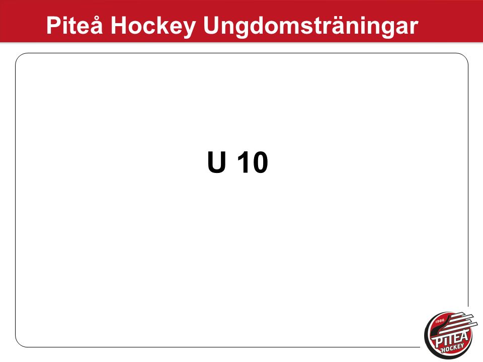 Piteå Hockey Ungdomsträningar U 10