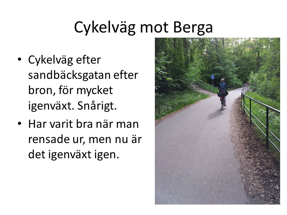 Cykelväg mot Berga • Cykelväg efter sandbäcksgatan efter bron, för mycket igenväxt.