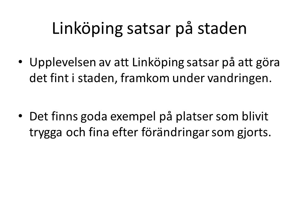 Linköping satsar på staden • Upplevelsen av att Linköping satsar på att göra det fint i staden, framkom under vandringen.