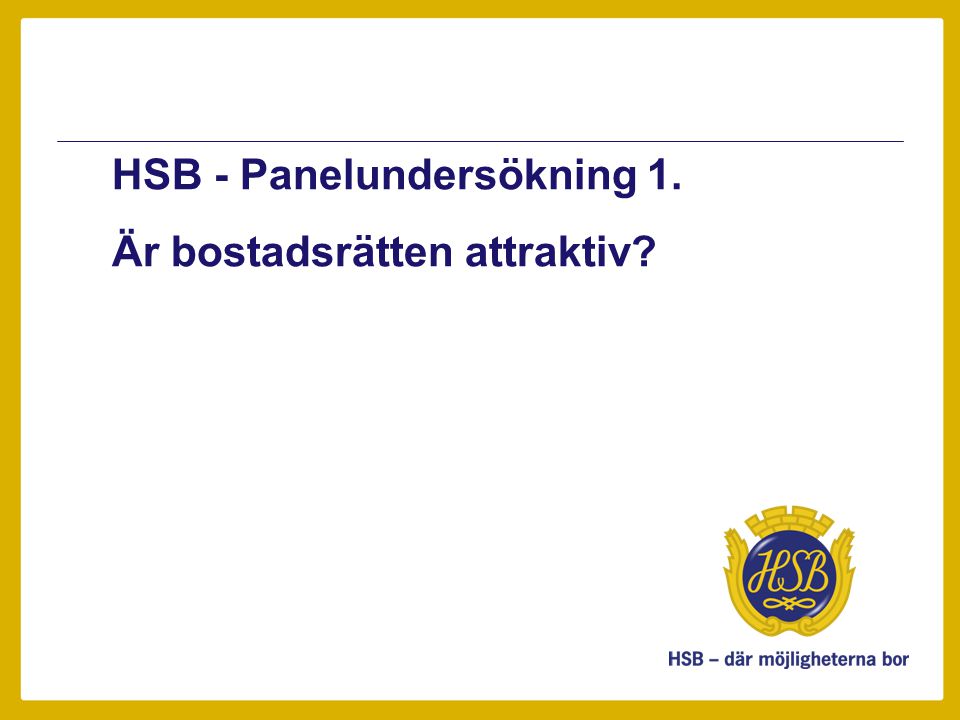 HSB - Panelundersökning 1. Är bostadsrätten attraktiv