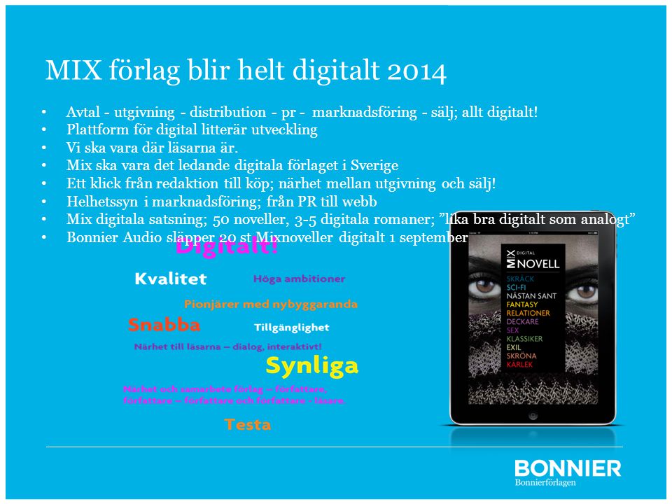 MIX förlag blir helt digitalt 2014 • Avtal - utgivning - distribution - pr - marknadsföring - sälj; allt digitalt.