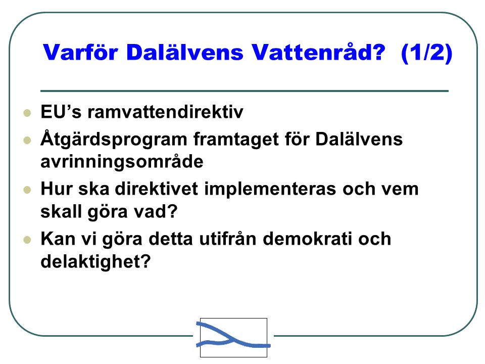 Varför Dalälvens Vattenråd.