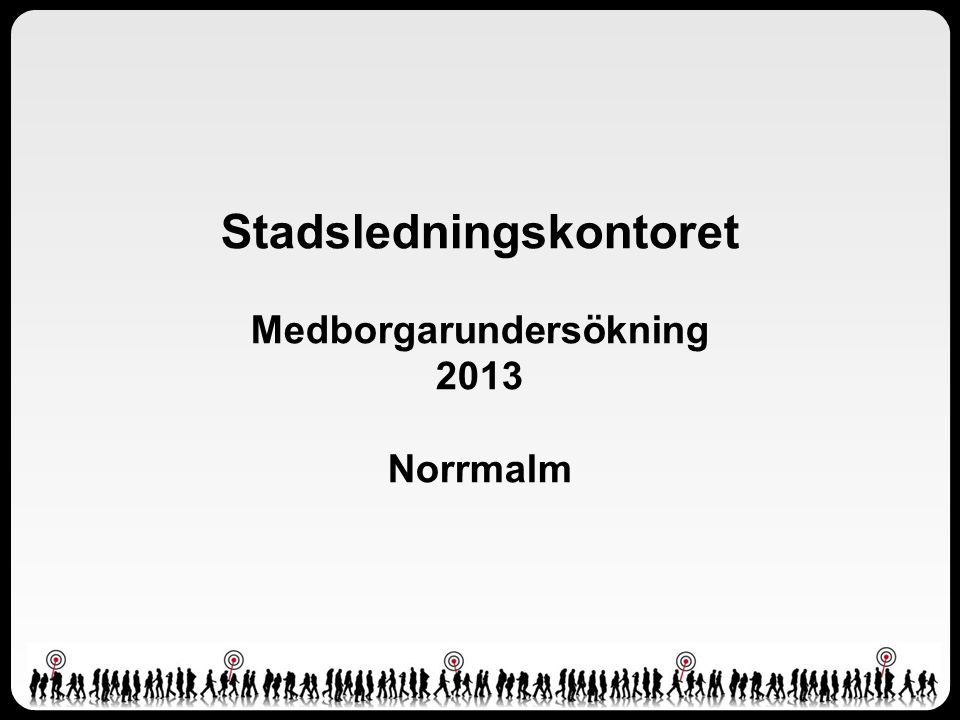 Stadsledningskontoret Medborgarundersökning 2013 Norrmalm