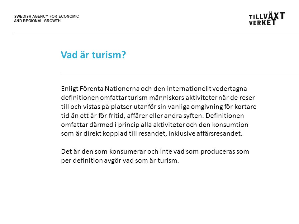 SWEDISH AGENCY FOR ECONOMIC AND REGIONAL GROWTH Vad är turism.