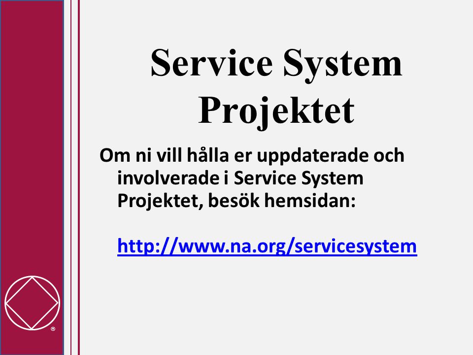  Service System Projektet Om ni vill hålla er uppdaterade och involverade i Service System Projektet, besök hemsidan: