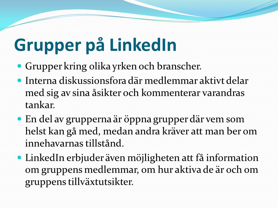Grupper på LinkedIn  Grupper kring olika yrken och branscher.