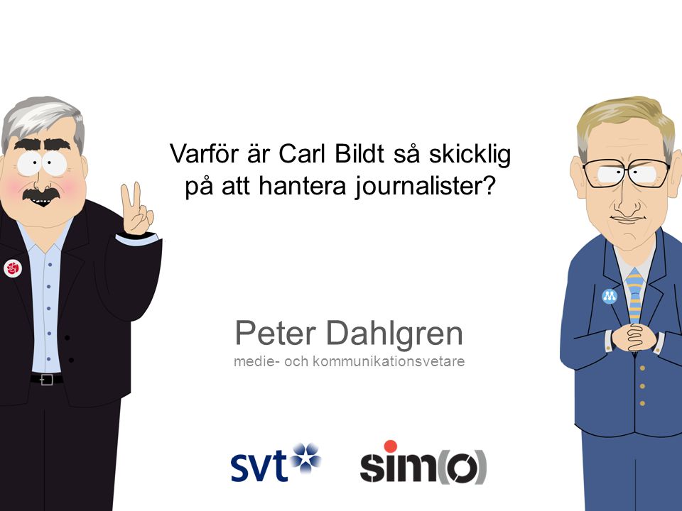 Varför är Carl Bildt så skicklig på att hantera journalister.