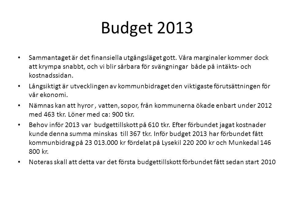 Budget 2013 • Sammantaget är det finansiella utgångsläget gott.