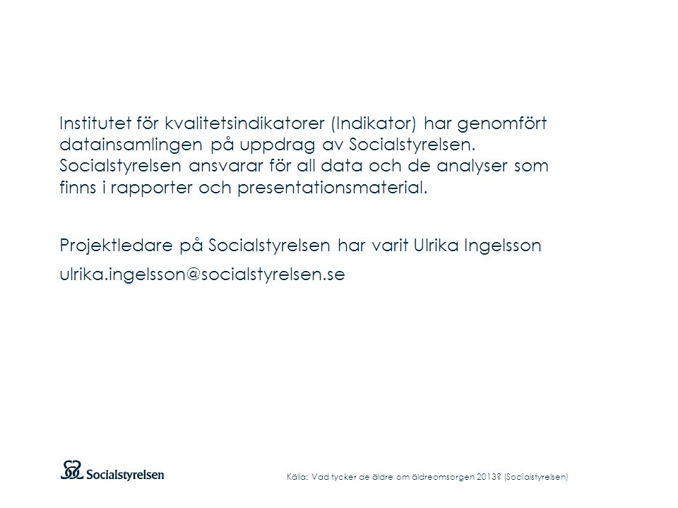 Institutet för kvalitetsindikatorer (Indikator) har genomfört datainsamlingen på uppdrag av Socialstyrelsen.