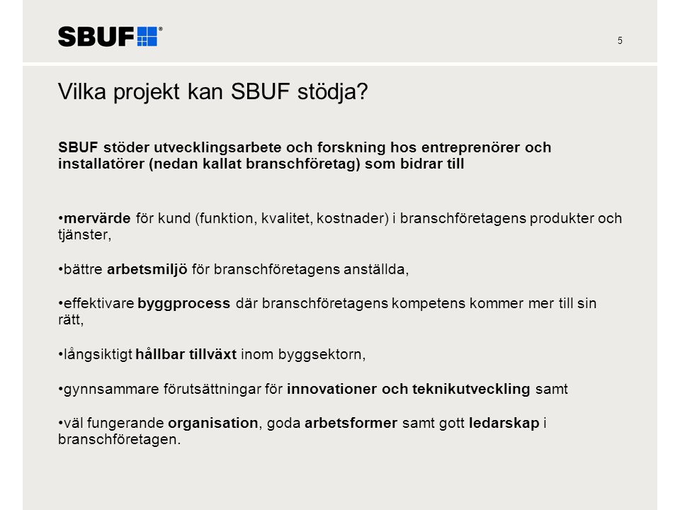 5 Vilka projekt kan SBUF stödja.