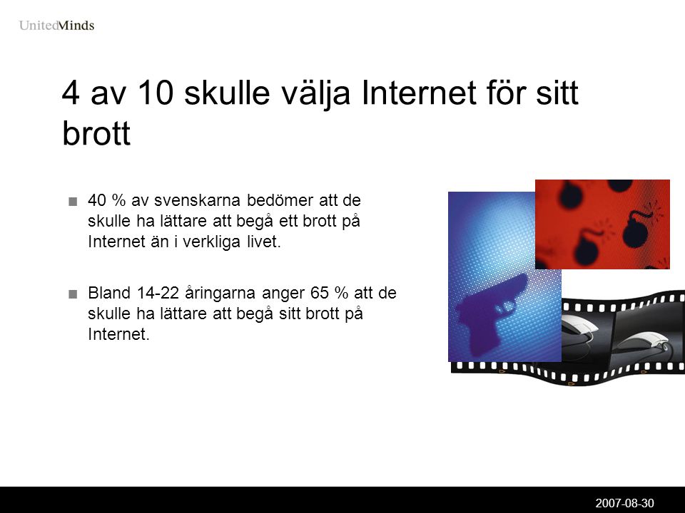 av 10 skulle välja Internet för sitt brott 40 % av svenskarna bedömer att de skulle ha lättare att begå ett brott på Internet än i verkliga livet.