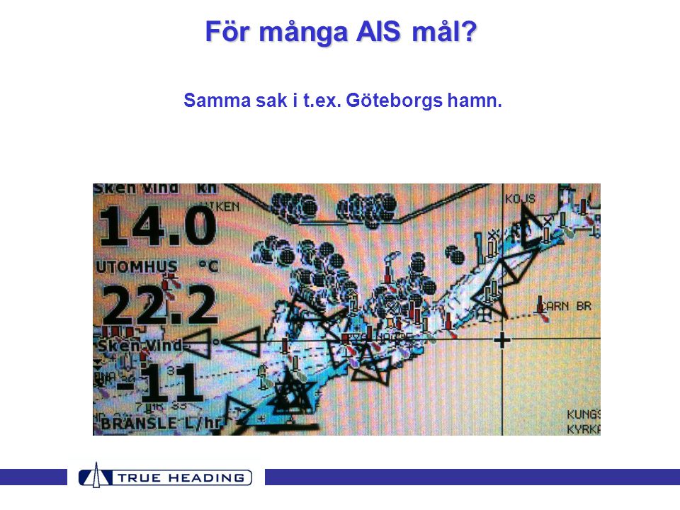 För många AIS mål Samma sak i t.ex. Göteborgs hamn.