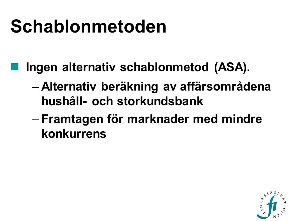 Schablonmetoden  Ingen alternativ schablonmetod (ASA).