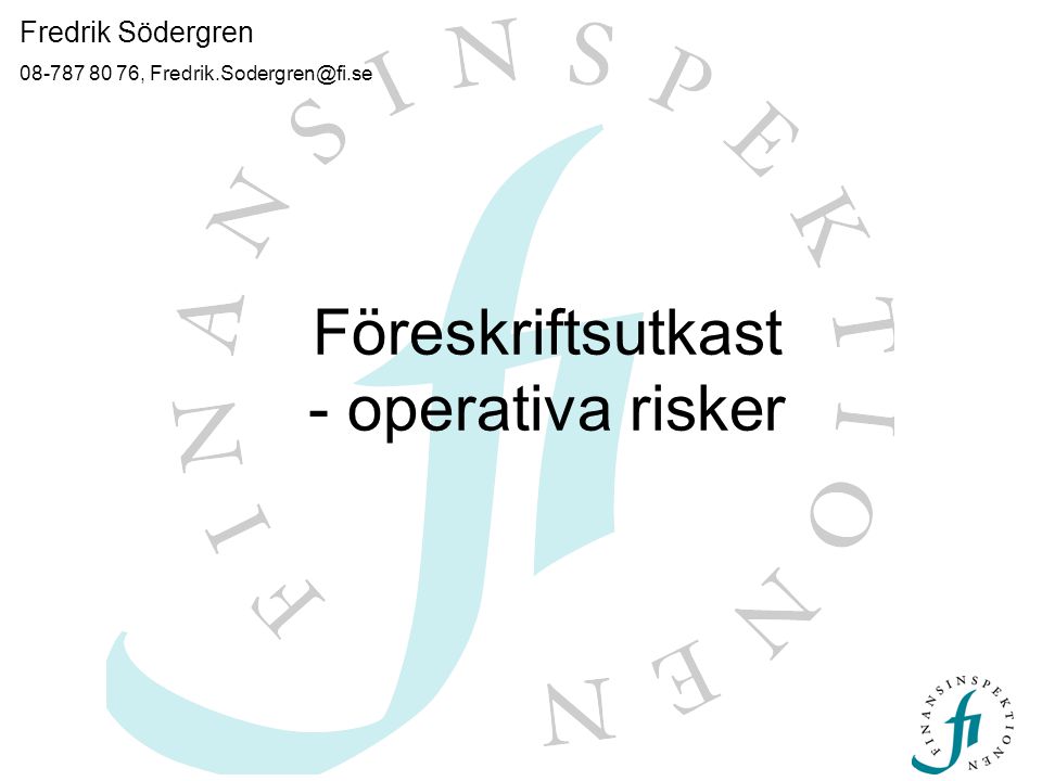 Föreskriftsutkast - operativa risker Fredrik Södergren ,