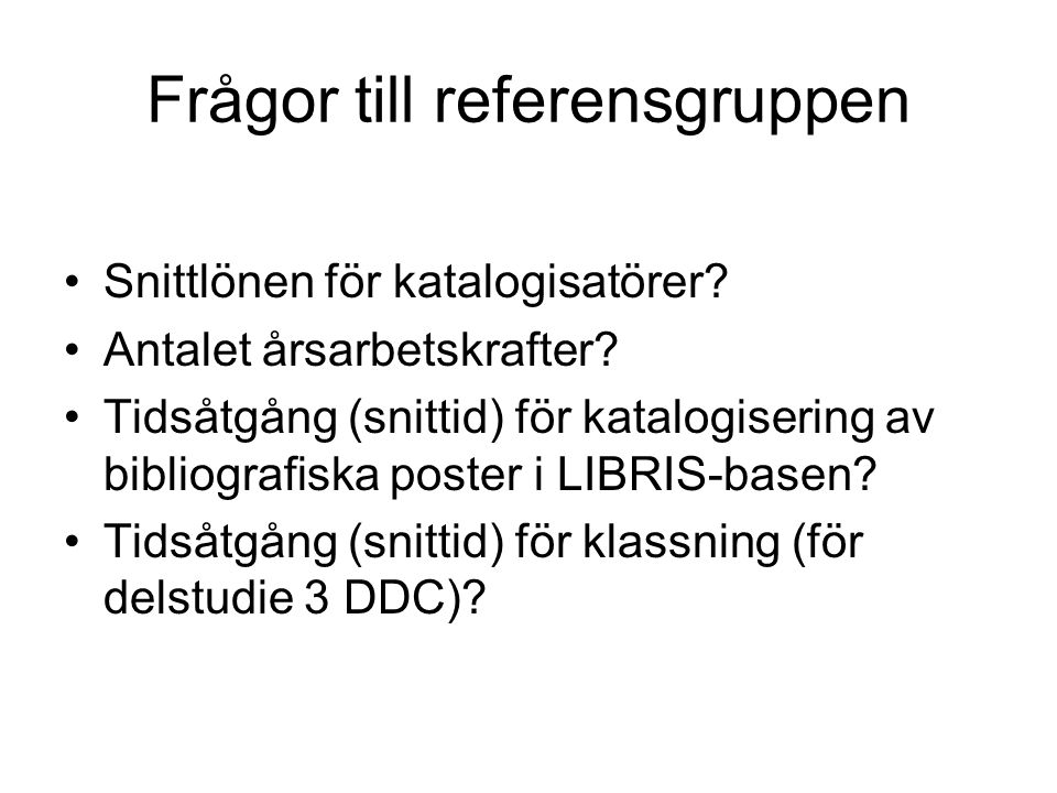 Frågor till referensgruppen •Snittlönen för katalogisatörer.