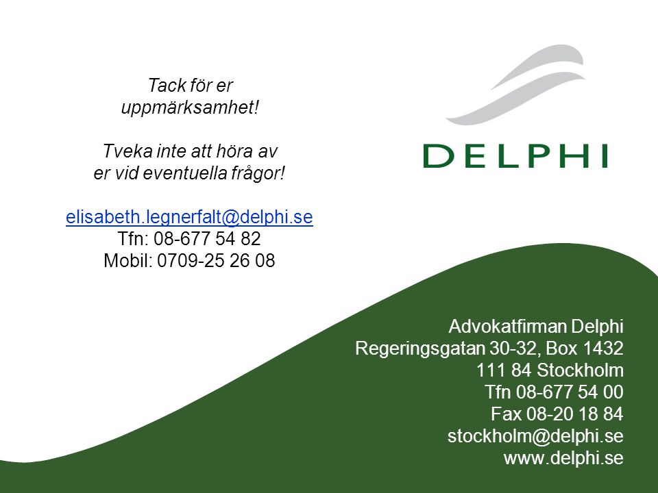 Advokatfirman Delphi Regeringsgatan 30-32, Box Stockholm Tfn Fax Tack för er uppmärksamhet.