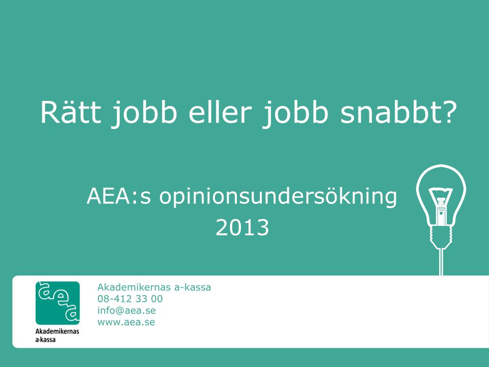 Rätt jobb eller jobb snabbt AEA:s opinionsundersökning 2013